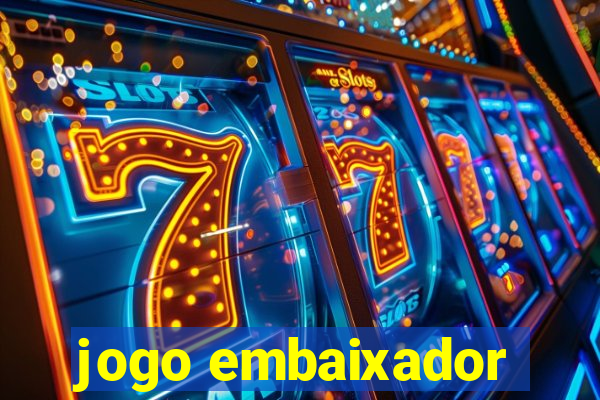 jogo embaixador